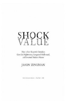 Shock Value: How a Few Eccentric Outsiders Gave Us Nightmares, Conquered Hollywood, and Invented Modern Horror  