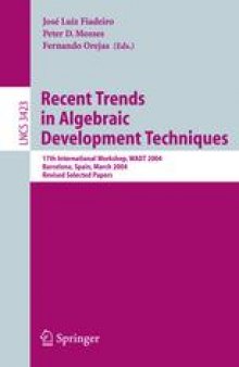 Recent Trends in Algebraic Development Techniques: 17th International Workshop, WADT 2004, Barcelona, Spain, March 27-29, 2004. Revised Selected Papers