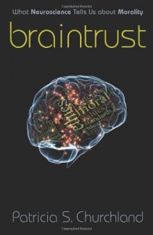 Braintrust: What Neuroscience Tells Us about Morality  