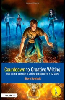 Countdown to Creative Writing: Step by Step Approach to Writing Techniques for 7-12 Years