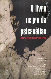 O livro negro da psicanálise - Viver e pensar melhor sem Freud