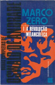 Obras completas Vol 3 - Marco Zero I-  A Revolução melancólica