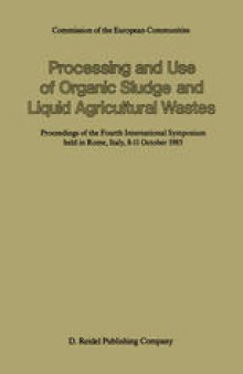 Processing and Use of Organic Sludge and Liquid Agricultural Wastes: Proceedings of the Fourth International Symposium held in Rome, Italy, 8–11 October 1985