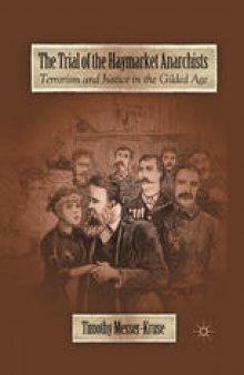 The Trial of the Haymarket Anarchists: Terrorism and Justice in the Gilded Age