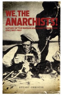 We, the Anarchists!: A Study of the Iberian Anarchist Federation