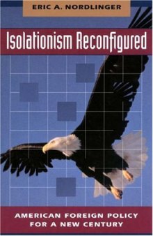 Isolationism reconfigured: American foreign policy for a new century