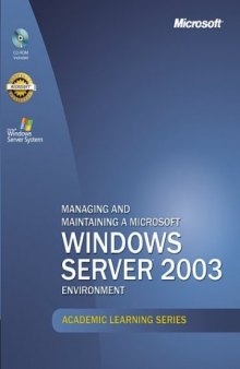 Microsoft Official Academic Course: Managing And Maintaining A Microsoft Windows Server 2003 Environment (exam 70-290) 