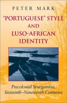 Portuguese Style and Luso-African Identity: Precolonial Senegambia, Sixteenth - Nineteenth Centuries