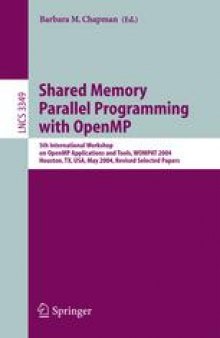 Shared Memory Parallel Programming with Open MP: 5th International Workshop on Open MP Applications and Tools, WOMPAT 2004, Houston, TX, USA, May 17-18, 2004, Revised Selected Papers