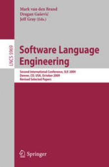 Software Language Engineering: Second International Conference, SLE 2009, Denver, CO, USA, October 5-6, 2009, Revised Selected Papers