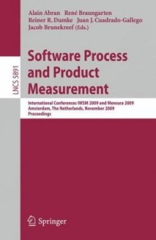 Software Process and Product Measurement: International Conferences IWSM 2009 and Mensura 2009 Amsterdam, The Netherlands, November 4-6, 2009. Proceedings