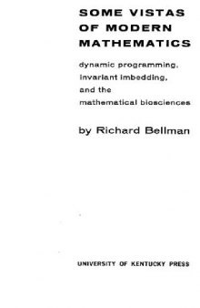 Some vistas of modern mathematics;: Dynamic programming, invariant imbedding, and the mathematical biosciences, 