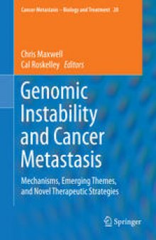 Genomic Instability and Cancer Metastasis: Mechanisms, Emerging Themes, and Novel Therapeutic Strategies