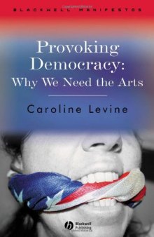 Provoking Democracy: Why We Need the Arts (Blackwell Manifestos)