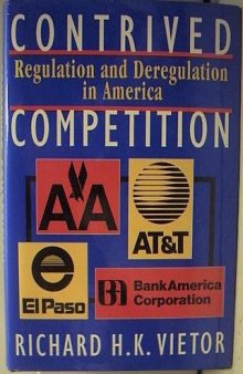 Contrived Competition: Regulation and Deregulation in America