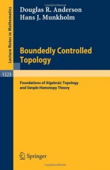 Boundedly Controlled Topology: Foundations of Algebraic Topology and Simple Homotopy Theory