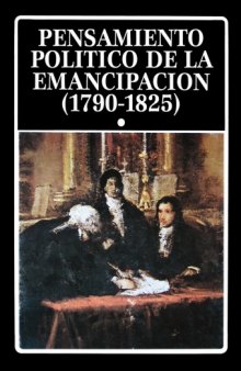 Pensamiento politico de la emancipacion (1790-1825), I