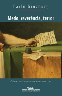 Medo, reverência, terror_ Quatro ensaios de iconografia política