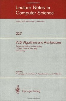 VLSI Algorithms and Architectures: Aegean Workshop on Computing Loutraki, Greece, July 8–11, 1986 Proceedings