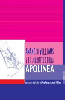 La Arquitectura Apolinea. con textos originales del Arquitecto Amancio Williams