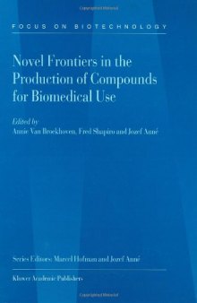 Novel Frontiers in the Production of Compounds for Biomedical Use, 1st edition, (Focus on Biotechnology, Volume 1)