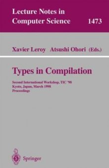 Types in Compilation: Second International Workshop, TIC ’98 Kyoto, Japan, March 25–27, 1998 Proceedings
