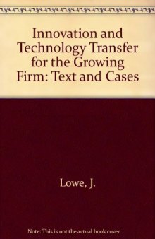 Innovation and Technology Transfer for the Growing Firm. Text and Cases
