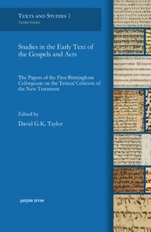 Studies in the Early Text of the Gospels and Acts: The Papers of the First Birmingham Colloquium on the Textual Criticism of the New Testament