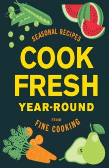 CookFresh Year-Round  Seasonal Recipes from Fine Cooking