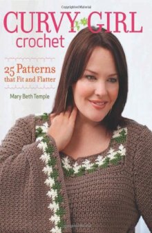 Curvy Girl Crochet: 25 Patterns that Fit and Flatter