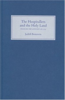 The Hospitallers and the Holy Land : Financing the Latin East, 1187-1274