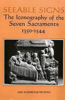 Seeable signs: the iconography of the seven sacraments, 1350-1544