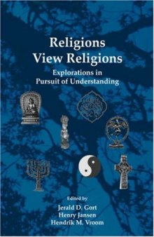 Religions View Religions: Explorations in Pursuit of Understanding (Currents of Encounter 25)