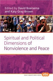 Spiritual and Political Dimensions of Nonviolence and Peace. (Value Inquiry Book)
