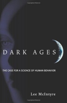 Dark Ages: The Case for a Science of Human Behavior (A Bradford Book)  
