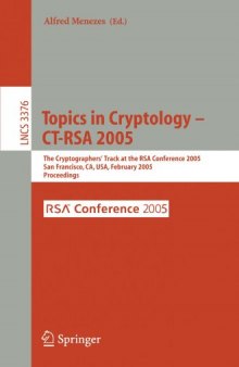 Topics in Cryptology – CT-RSA 2005: The Cryptographers’ Track at the RSA Conference 2005, San Francisco, CA, USA, February 14-18, 2005. Proceedings