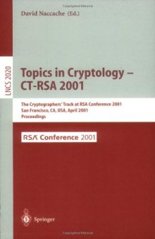 Topics in Cryptology — CT-RSA 2001: The Cryptographers’ Track at RSA Conference 2001 San Francisco, CA, USA, April 8–12, 2001 Proceedings