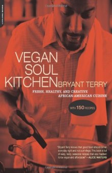 Vegan Soul kitchen : fresh, healthy, and creative African American cuisine