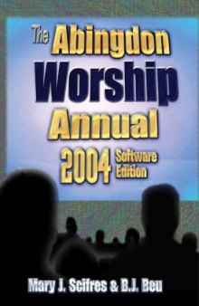 The Abingdon Worship Annual 2004: Contemporary & Traditional Resources for Worship Leaders (Abingdon Worship Annual)