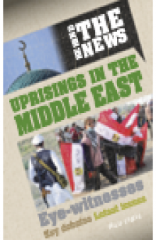 Uprisings in the Middle East. A Behind the News Book