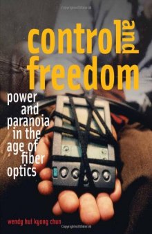 Control and Freedom: Power and Paranoia in the Age of Fiber Optics