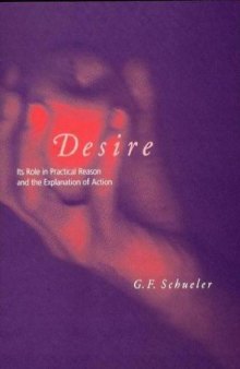 Desire: Its Role in Practical Reason and the Explanation of Action