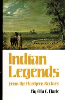 Indian Legends from the Northern Rockies (Civilization of the American Indian Series)
