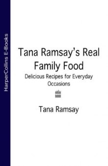 Tana Ramsay's Real Family Food  Delicious Recipes for Everyday Occasions