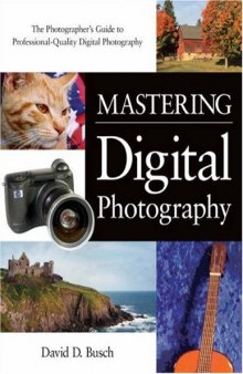 Mastering Digital Photography: The Photographer's Guide to Professional-Quality Digital Photography