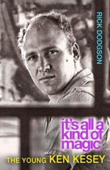 It’s All a Kind of Magic: The Young Ken Kesey