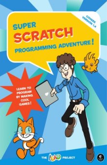 Super Scratch Programming Adventure!  Learn to Program By Making Cool Games