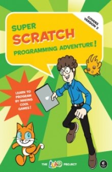 Super Scratch Programming Adventure, 2nd Edition: Learn to Program by Making Cool Games