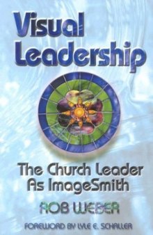Visual Leadership: The Church Leader As Imagesmith