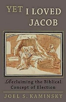 Yet I Loved Jacob: Reclaiming the Biblical Concept of Election
